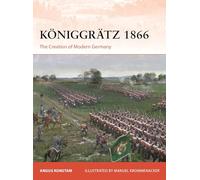 Königgrätz 1866: The Creation of Modern Germany: 429