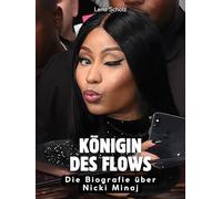 Königin des Flows: Die Biografie über Nicki Minaj. Komplett in Farbe