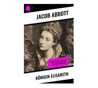 Königin Elisabeth: Ein Blick auf das Charisma und die Machtspiele der Tudor-Dynastie in der Renaissance
