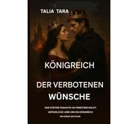 KÖNIGREICH DER VERBOTENEN WÜNSCHE: Eine dunkle Romantik über verbotene Macht, gefährliche Liebe und ein Königreich am Rande des Ruins.