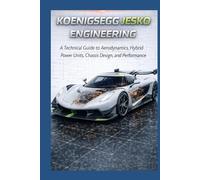 Koenigsegg Jesko Engineering: A Technical Guide to Aerodynamics, Hybrid Power Units, Chassis Design, and Performance