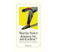 Martin Suter – Können Sie mich sehen? – Die Business Class im Homeoffice – Libro
