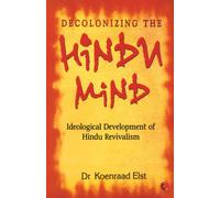 Koenraad Elst Decolonizing The Hindu Mind (Tascabile)
