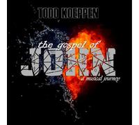 Koeppen, Todd - Gospel of John. A Musical Journey