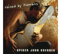 Koerner, Spider John - Raised By Humans