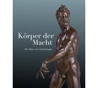 Körper der Macht - Der Mars von Giambologna: Die Spätrenaissance zu Gast im Liechtensteinischen Landesmuseum