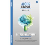 Körper & Energie: Das ADHS-Kraftwerk: Das erschöpfte ADHS-Gehirn: Wie du mit Schlaf, Ernährung und Bewegung dein Energielevel revolutionierst und den Burnout-Zyklus durchbrichst
