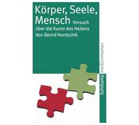 Körper, Seele, Mensch: Versuch über die Kunst des Heilens: 1