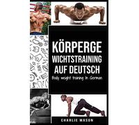Körpergewichtstraining Auf Deutsch/ Body weight training In German: Wie man mit Calisthenics fitter und stärker wird