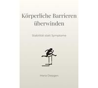Körperliche Barrieren überwinden: Stabilität statt Symptome
