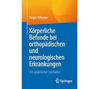 Körperliche Befunde bei orthopädischen und neurologischen Erkrankungen: Ein praktischer Leitfaden