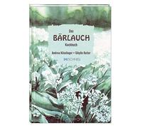 Kösslinger Andr Das Bärlauch-Kochbuch: Einfache und raffinier (Copertina rigida)