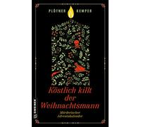 Köstlich killt der Weihnachtsmann: Mörderischer Adventskalender (Kriminalromane im GMEINER-Verlag)