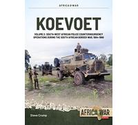 Koevoet: South West African Police Counter Insurgency Operations During the South African Border War, 1985-1989