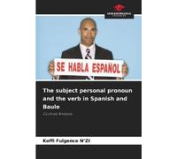 Koffi Fulgence The subject personal pronoun and the verb in Spanish (Tascabile)