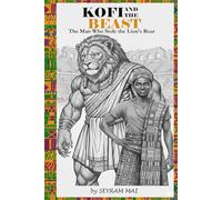 Kofi and the Beast: The Man who Stole the Lion's Roar