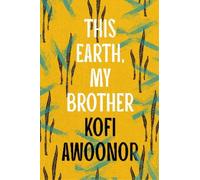 Kofi Awoonor This Earth, My Brother (Tascabile)
