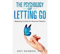 Kofi Dzigbodi The Psychology of Letting Go (Tascabile) Letting Go