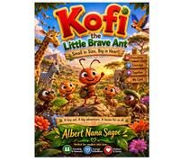 Kofi the little brave Ant: The Tiny Explorer Who Found His Way Home