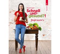 Kogler Birgit Schnell UND gesund?: Birgit kocht's (Tascabile)