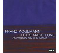 Koglmann, Franz - Let's Make Love
