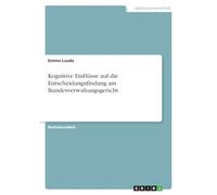 Kognitive Einflüsse auf die Entscheidungsfindung am Bundesverwaltungsgericht