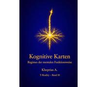 Kognitive Karten und mentale Funktionsregime: Prädiktive Systeme, kognitive Integration und die Organisation der Erfahrung