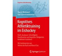Kognitives Athletiktraining im Eishockey: Kraft, Ausdauer, Schnelligkeit, Koordination und kognitive Fähigkeiten kombiniert trainieren