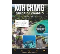 KOH CHANG GUIDA DI VIAGGIO 2026/2027: Spiagge incontaminate, cascate nella giungla, immersioni e villaggi di pescatori nascosti in tutto il paradiso più selvaggio della Thailandia
