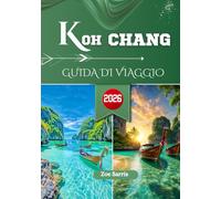 KOH CHANG GUIDA DI VIAGGIO 2026: La patria della spiaggia di sabbia bianca e del lato rilassato della Thailandia