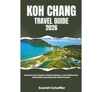 Koh Chang Travel Guide 2026: Discover Koh Chang’s Pristine Beaches, Lush Rainforests, Waterfalls, and Authentic Island Culture