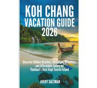 Koh Chang vacation Guide 2026: Discover Hidden Beaches, Adventure Activities, and Affordable Luxury on Thailand's Best Kept Secret Island