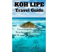 Koh Lipe Travel Guide: Unveiling the Sandy Beaches and Coral-Rich Waters of Thai Island