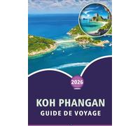 KOH PHANGAN GUIDE DE VOYAGE 2026: Explorez des plages époustouflantes, des attractions, un paysage spirituel, la cuisine locale, les cartes, les ... les voyageurs des îles du Golfe en Thaïlande.