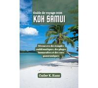 KOH SAMUI Guide de voyage 2025: Découvrez des temples emblématiques, des plages immaculées et des vues panoramiques