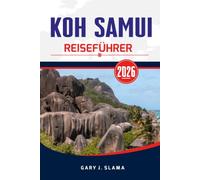 KOH SAMUI REISEFÜHRER 2026: Entdecken Sie die Strände der Insel, lokale Geschmacksrichtungen, kulturelle Schätze, verborgene Schätze und unvergessliche Erlebnisse