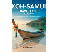 KOH-SAMUI TRAVEL GUIDE 2025/2026 Secrets of Paradise: Discover Koh Samui