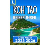 KOH TAO REISEFÜHRER 2025 2026: Planen, erkunden und entdecken Sie Koh Taos Strände, Kultur und Meereslebewesen