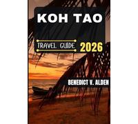 KOH TAO TRAVEL GUIDE: Discover hidden gems, practical tips, and memorable experiences for every step of your travel adventure.