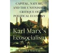 Kohei Saito Karl Marxâ (Tm)S Ecosocialism (Tascabile)