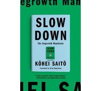Kohei Saito Brian Bergstrom Slow Down: The Degrowth Manifesto (Tascabile)