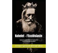 Kohelet - l'Ecclésiaste - Qohelet - קוֹהֶלֶת: Une boussole quand on refuse de se laisser bercer par les illusions