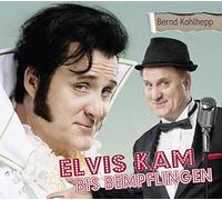 Kohlhepp,Bernd - Elvis Kam Bis Bempflingen