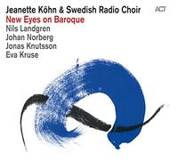 Kohn Jeanette & Swedish Radio Choir - New Eyes On Baroque
