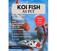 KOI FISH AS PET: A Balanced Guide to Holistic and Veterinary Pet Care