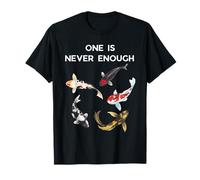 Koi Fish One is Never Enough Tee Maglietta