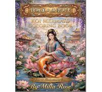Koi Mermaid Chinese Beauty Coloring Book: More Than 40 Beautiful Fantasy Illustrations Featuring Elegant Chinese-Inspired Mermaid Women, Koi Fish, ... Scenes for Relaxation and Stress Relief