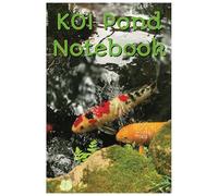KOI Pond Notebook: Document The Development And Maintenance Of Your KOI Pond.(6x9 inches, 100 pages).