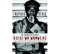 Koigi wa Wamwere I Refuse To Die (Tascabile)