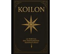 Koilon (version brochée, brillant): Le Portail des Phénomènes (Sur)Naturels